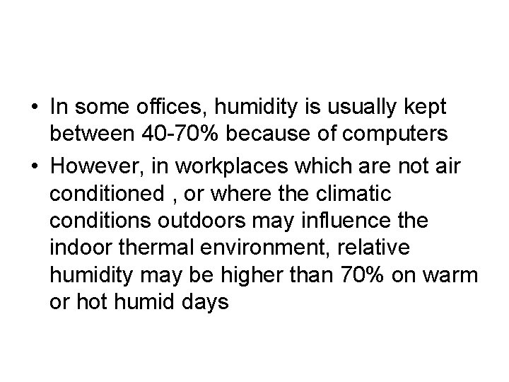  • In some offices, humidity is usually kept between 40 -70% because of