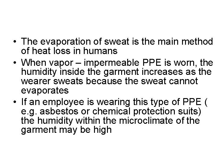  • The evaporation of sweat is the main method of heat loss in