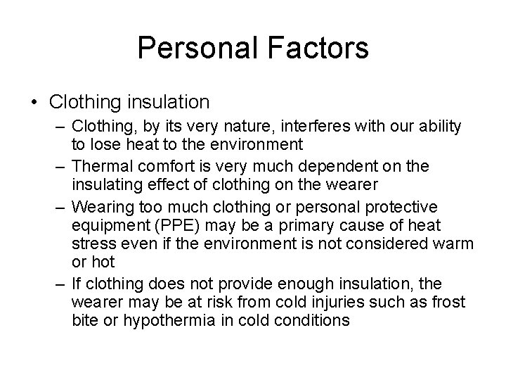 Personal Factors • Clothing insulation – Clothing, by its very nature, interferes with our
