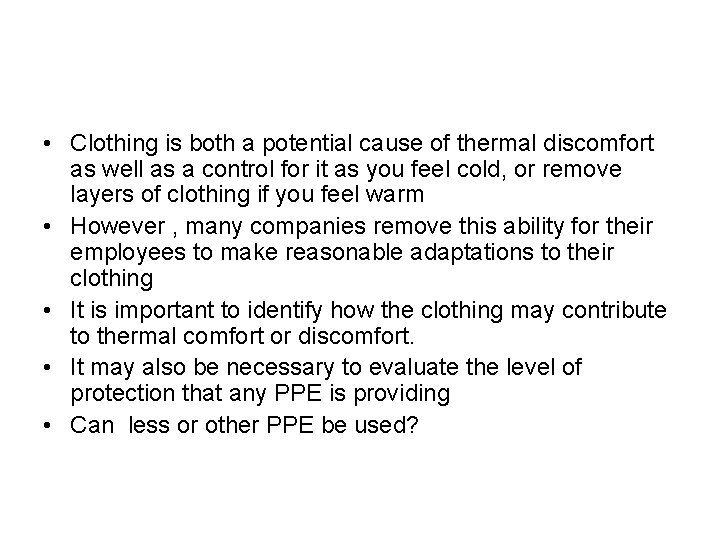  • Clothing is both a potential cause of thermal discomfort as well as