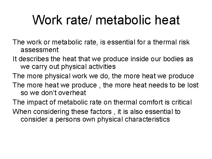 Work rate/ metabolic heat The work or metabolic rate, is essential for a thermal