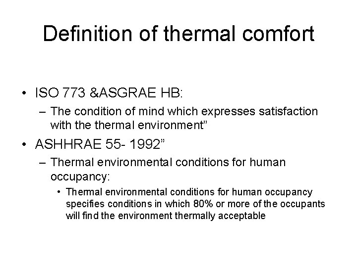 Definition of thermal comfort • ISO 773 &ASGRAE HB: – The condition of mind