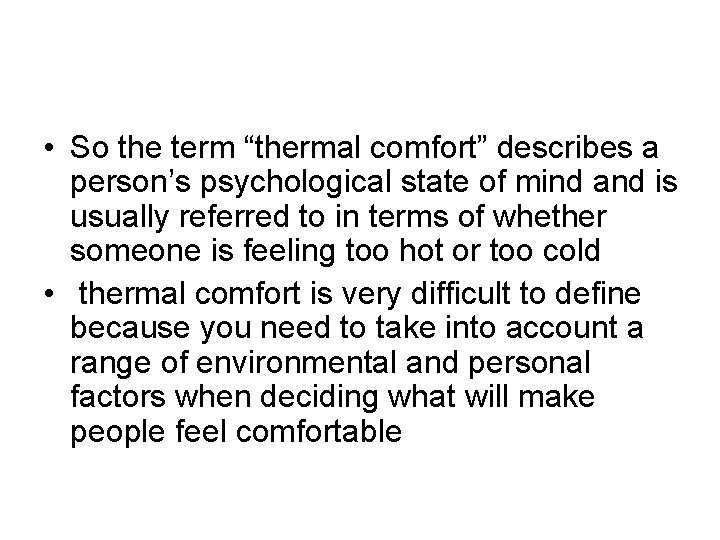 • So the term “thermal comfort” describes a person’s psychological state of mind