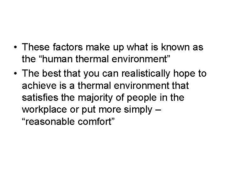  • These factors make up what is known as the “human thermal environment”