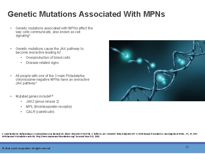 Genetic Mutations Associated With MPNs • Genetic mutations associated with MPNs affect the way