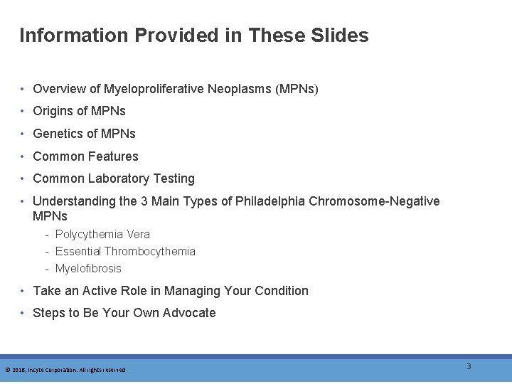 Information Provided in These Slides • Overview of Myeloproliferative Neoplasms (MPNs) • Origins of