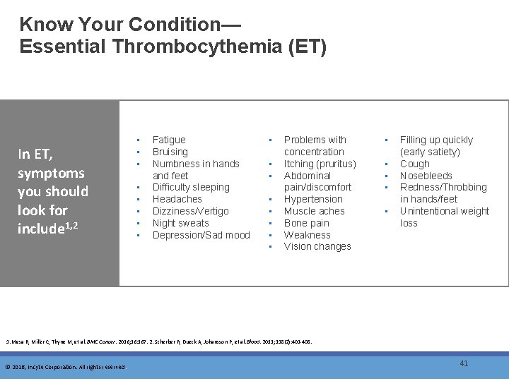 Know Your Condition— Essential Thrombocythemia (ET) In ET, symptoms you should look for include