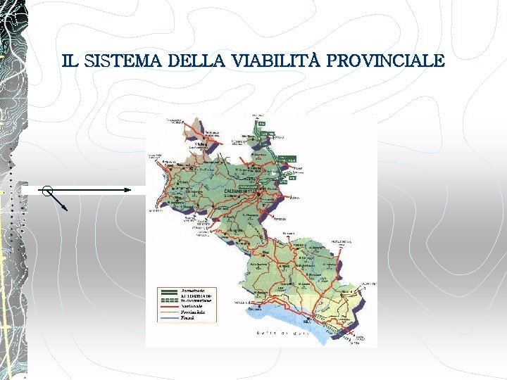 IL SISTEMA DELLA VIABILITÀ PROVINCIALE 