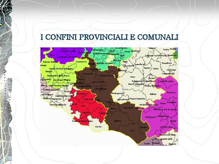 I CONFINI PROVINCIALI E COMUNALI 