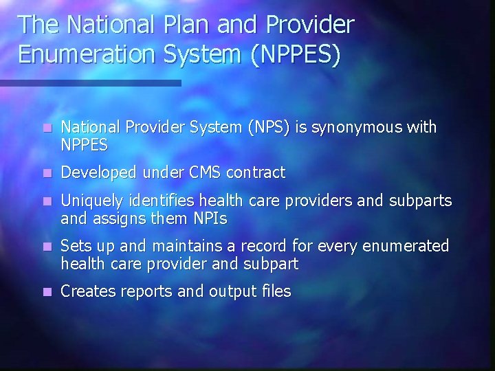 The National Plan and Provider Enumeration System (NPPES) n National Provider System (NPS) is