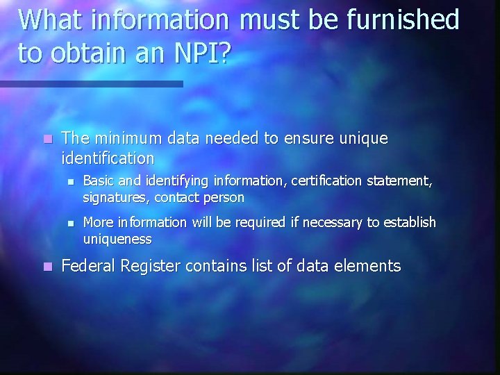 What information must be furnished to obtain an NPI? n n The minimum data