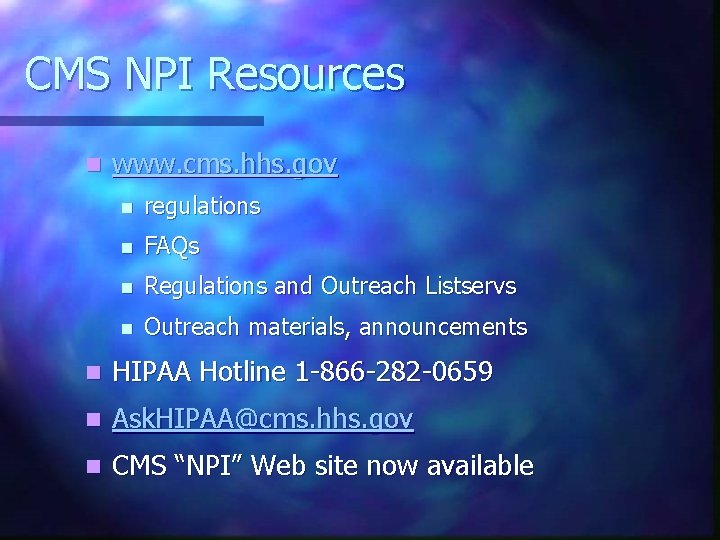 CMS NPI Resources n www. cms. hhs. gov n regulations n FAQs n Regulations