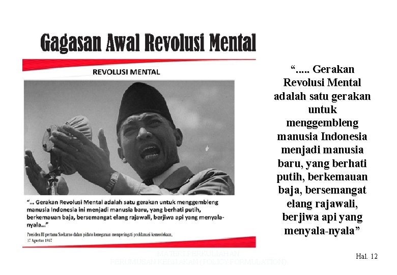 “. . . Gerakan Revolusi Mental adalah satu gerakan untuk menggembleng manusia Indonesia menjadi