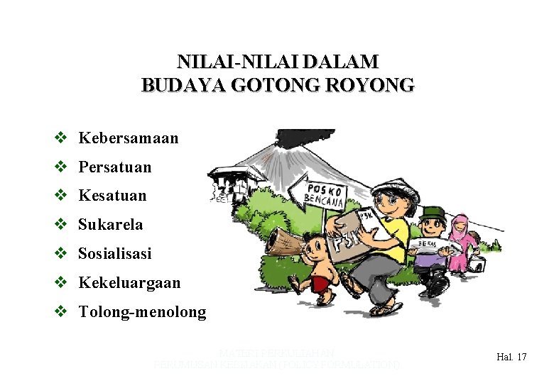 NILAI-NILAI DALAM BUDAYA GOTONG ROYONG v Kebersamaan v Persatuan v Kesatuan v Sukarela v