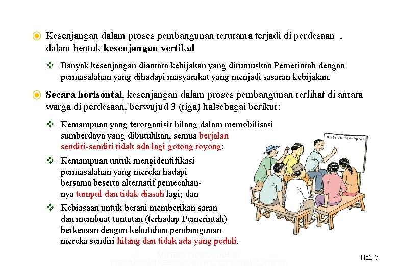 ⦿ Kesenjangan dalam proses pembangunan terutama terjadi di perdesaan , dalam bentuk kesenjangan vertikal