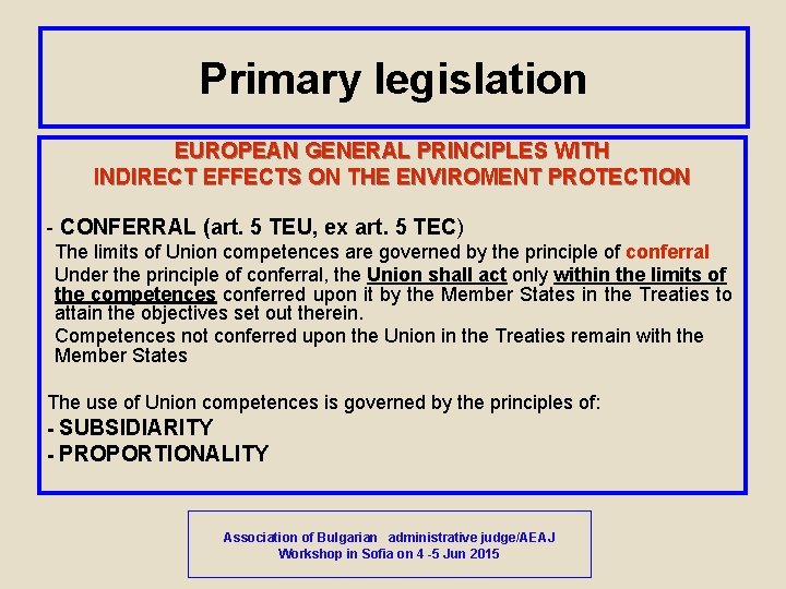 Primary legislation EUROPEAN GENERAL PRINCIPLES WITH INDIRECT EFFECTS ON THE ENVIROMENT PROTECTION - CONFERRAL