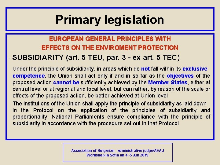 Primary legislation EUROPEAN GENERAL PRINCIPLES WITH EFFECTS ON THE ENVIROMENT PROTECTION - SUBSIDIARITY (art.