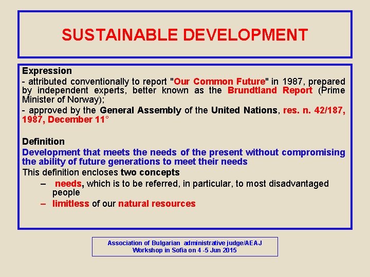 SUSTAINABLE DEVELOPMENT Expression - attributed conventionally to report "Our Common Future" in 1987, prepared