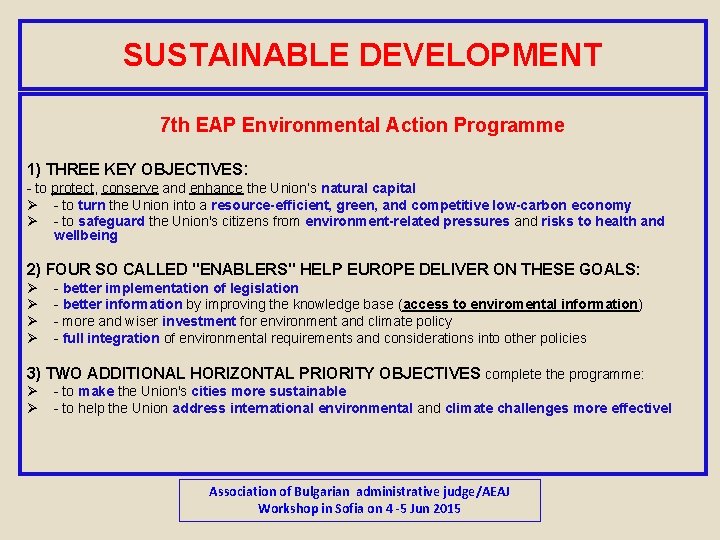 SUSTAINABLE DEVELOPMENT 7 th EAP Environmental Action Programme 1) THREE KEY OBJECTIVES: - to