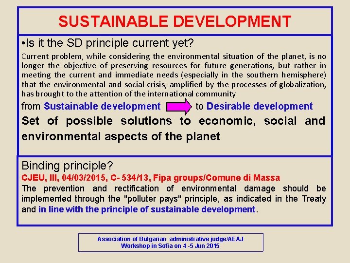 SUSTAINABLE DEVELOPMENT • Is it the SD principle current yet? Current problem, while considering