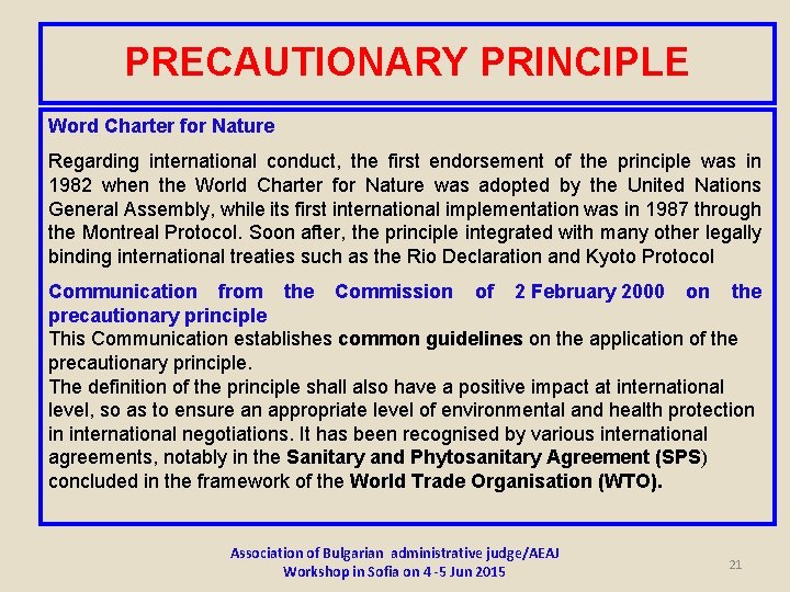 PRECAUTIONARY PRINCIPLE Word Charter for Nature Regarding international conduct, the first endorsement of the