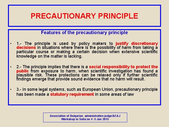 PRECAUTIONARY PRINCIPLE Features of the precautionary principle • 1. - The principle is used