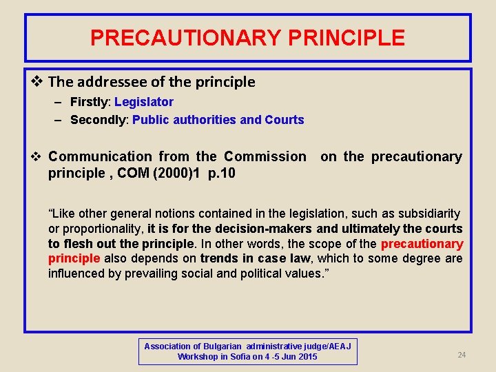 PRECAUTIONARY PRINCIPLE v The addressee of the principle – Firstly: Legislator – Secondly: Public