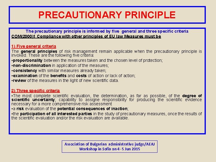 PRECAUTIONARY PRINCIPLE The precautionary principle is informed by five general and three specific criteria