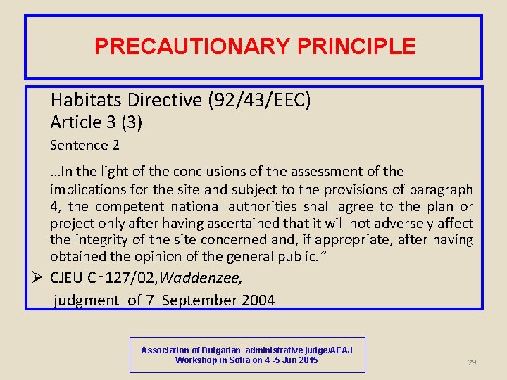 PRECAUTIONARY PRINCIPLE Habitats Directive (92/43/EEC) Article 3 (3) Sentence 2 …In the light of