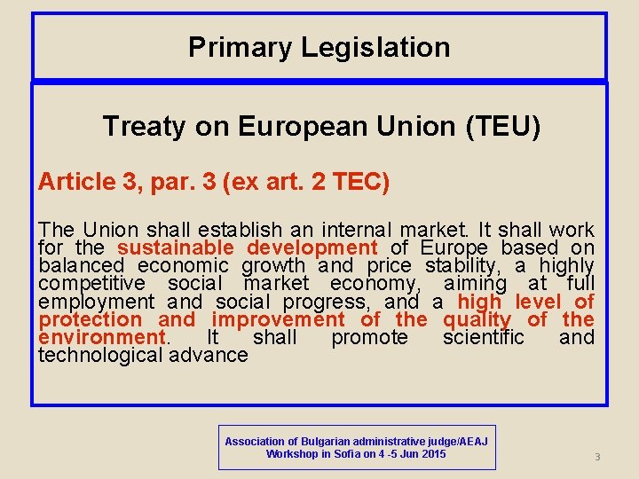 Primary Legislation Treaty on European Union (TEU) Article 3, par. 3 (ex art. 2