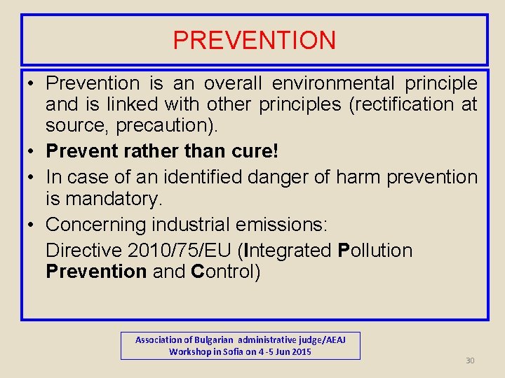 PREVENTION • Prevention is an overall environmental principle and is linked with other principles