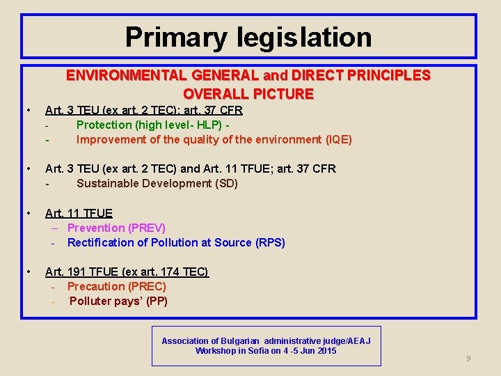 Primary legislation ENVIRONMENTAL GENERAL and DIRECT PRINCIPLES OVERALL PICTURE • Art. 3 TEU (ex