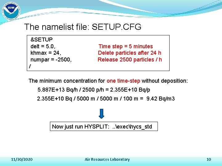 The namelist file: SETUP. CFG &SETUP delt = 5. 0, khmax = 24, numpar