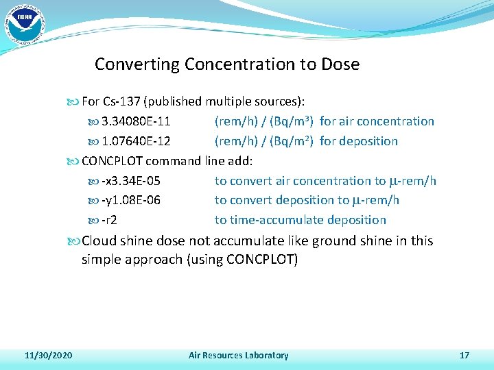 Converting Concentration to Dose For Cs-137 (published multiple sources): 3. 34080 E-11 (rem/h) /