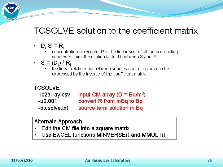 TCSOLVE solution to the coefficient matrix • Dij Si = Rj • concentration at