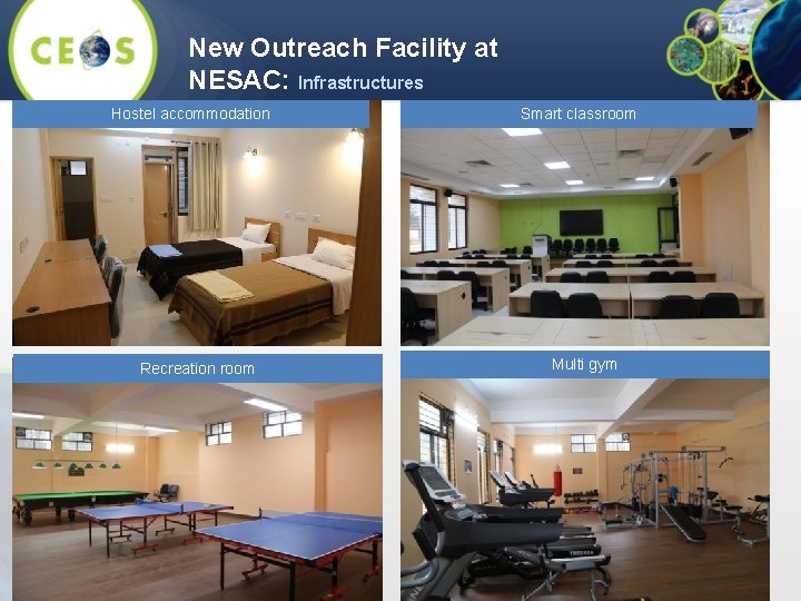 New Outreach Facility at NESAC: Infrastructures Hostel accommodation Recreation room Smart classroom Multi gym