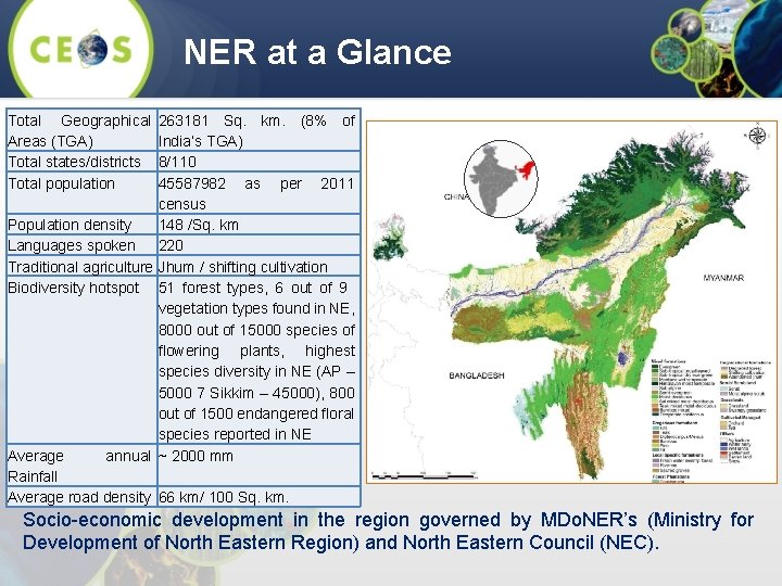 NER at a Glance Total Geographical 263181 Sq. km. (8% of Areas (TGA) India’s