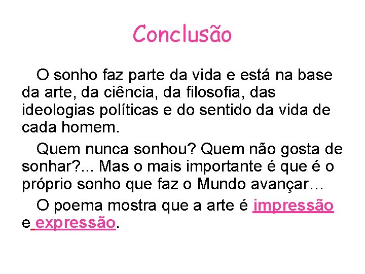 Conclusão O sonho faz parte da vida e está na base da arte, da