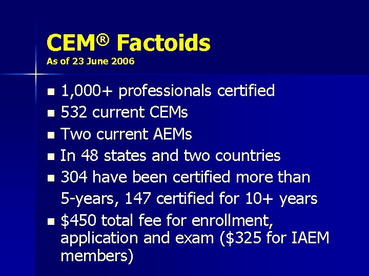 CEM® Factoids As of 23 June 2006 1, 000+ professionals certified n 532 current
