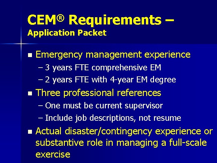 ® CEM Requirements – Application Packet n Emergency management experience – 3 years FTE
