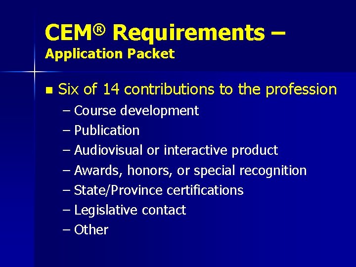 ® CEM Requirements – Application Packet n Six of 14 contributions to the profession