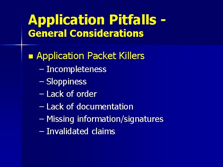 Application Pitfalls General Considerations n Application Packet Killers – Incompleteness – Sloppiness – Lack