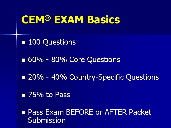 CEM® EXAM Basics n 100 Questions n 60% - 80% Core Questions n 20%
