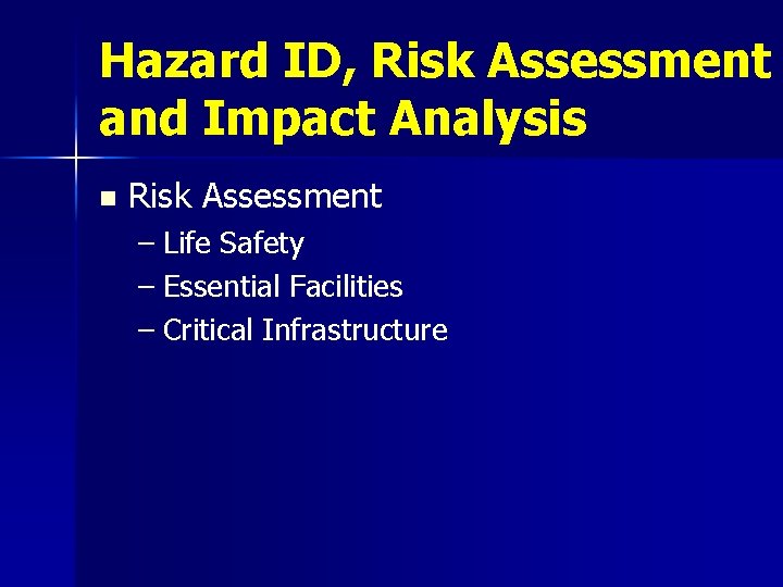 Hazard ID, Risk Assessment and Impact Analysis n Risk Assessment – Life Safety –