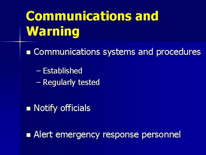 Communications and Warning n Communications systems and procedures – Established – Regularly tested n