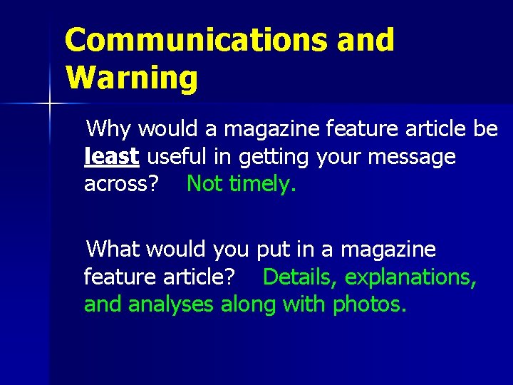 Communications and Warning Why would a magazine feature article be least useful in getting