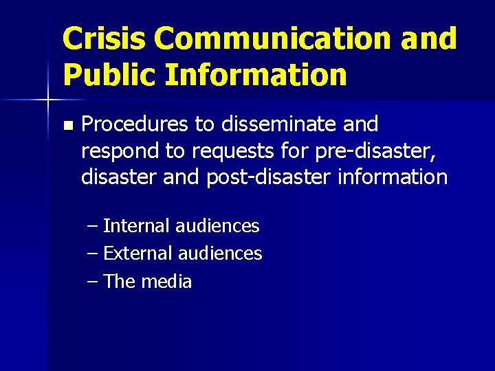 Crisis Communication and Public Information n Procedures to disseminate and respond to requests for