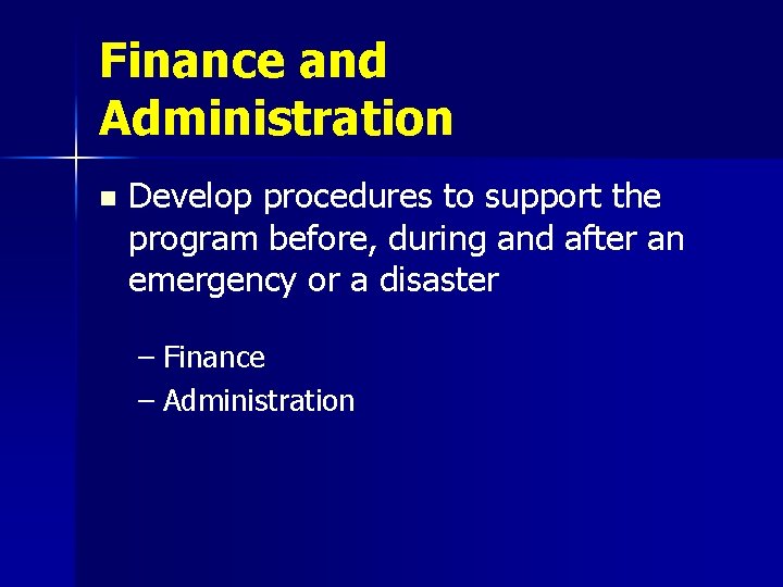 Finance and Administration n Develop procedures to support the program before, during and after