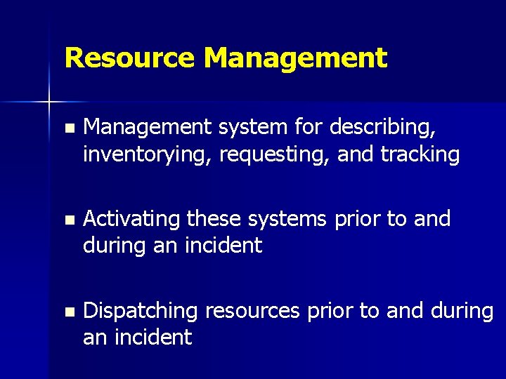 Resource Management n Management system for describing, inventorying, requesting, and tracking n Activating these