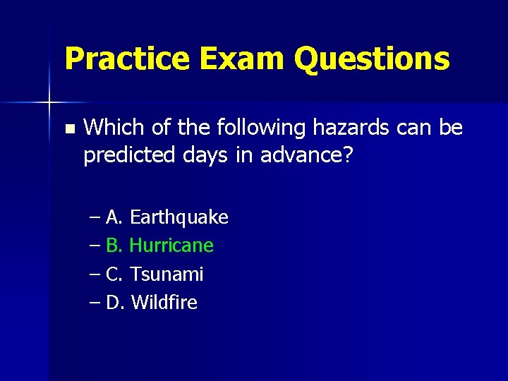 Practice Exam Questions n Which of the following hazards can be predicted days in